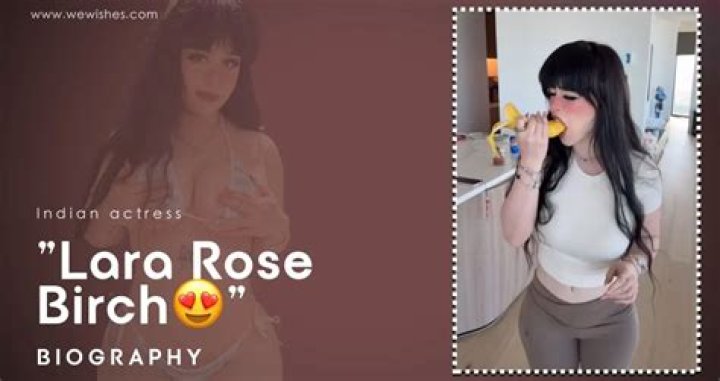 Lara Rose Birch: A Rising Star in the Entertainment Industry